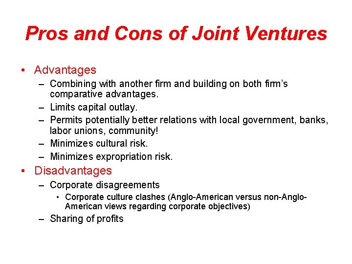 Pros and Cons of Joint Ventures • Advantages – Combining with another firm and