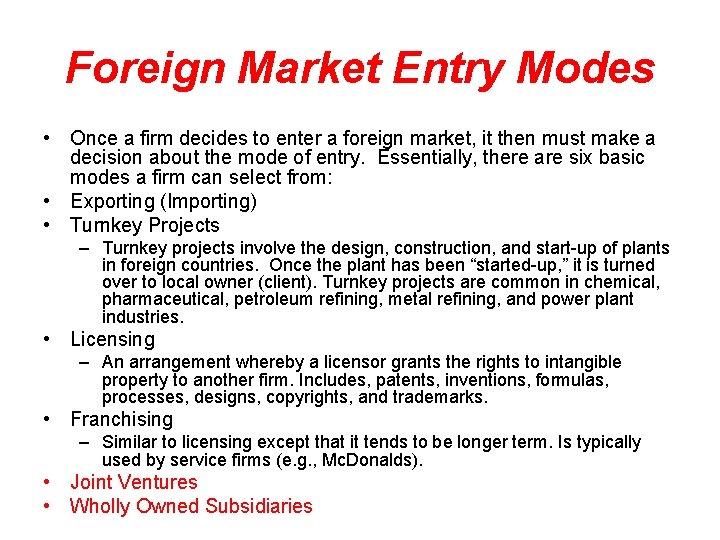 Foreign Market Entry Modes • Once a firm decides to enter a foreign market,