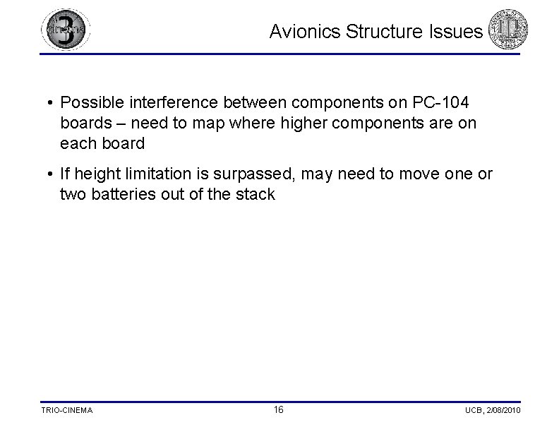  Avionics Structure Issues • Possible interference between components on PC-104 boards – need