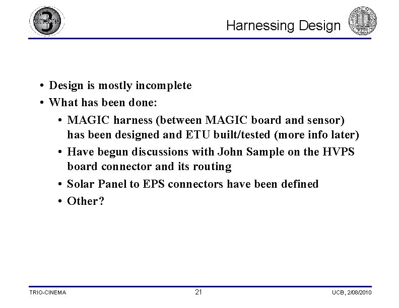 Harnessing Design • Design is mostly incomplete • What has been done: • MAGIC