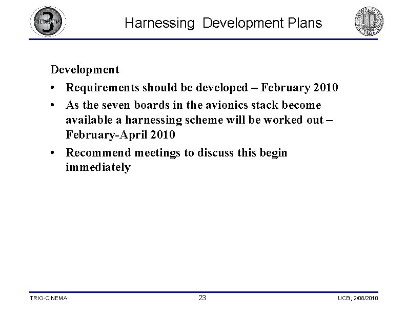 Harnessing Development Plans Development • Requirements should be developed – February 2010 • As