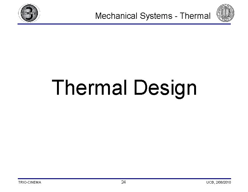 Mechanical Systems - Thermal Design TRIO-CINEMA 24 UCB, 2/08/2010 