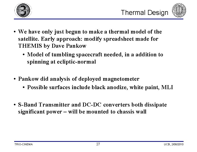 Thermal Design • We have only just begun to make a thermal model of
