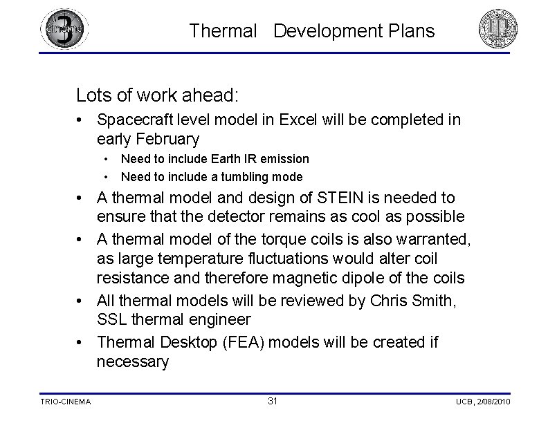 Thermal Development Plans Lots of work ahead: • Spacecraft level model in Excel will