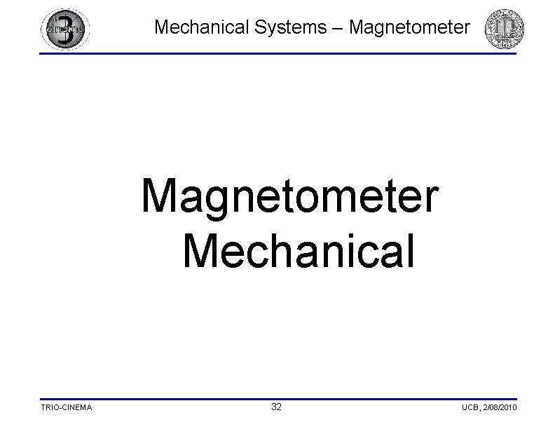 Mechanical Systems – Magnetometer Mechanical TRIO-CINEMA 32 UCB, 2/08/2010 