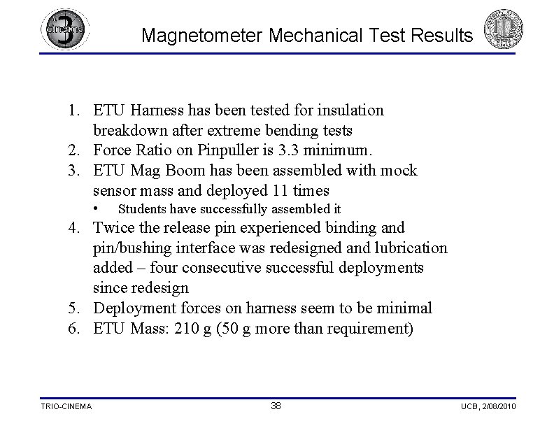 Magnetometer Mechanical Test Results 1. ETU Harness has been tested for insulation breakdown after