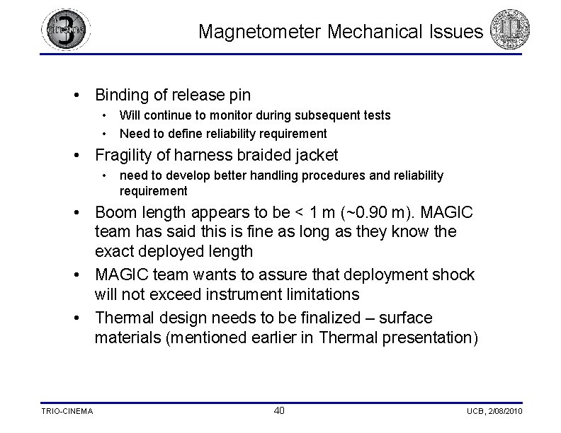 Magnetometer Mechanical Issues • Binding of release pin • • Will continue to monitor