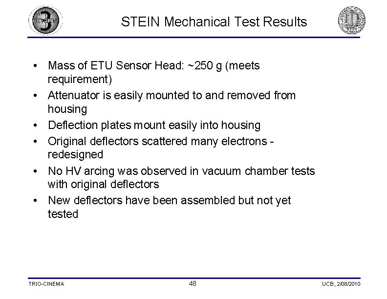 STEIN Mechanical Test Results • Mass of ETU Sensor Head: ~250 g (meets requirement)