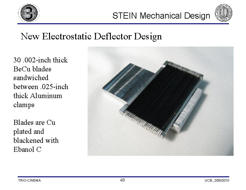 STEIN Mechanical Design New Electrostatic Deflector Design 30. 002 -inch thick Be. Cu blades