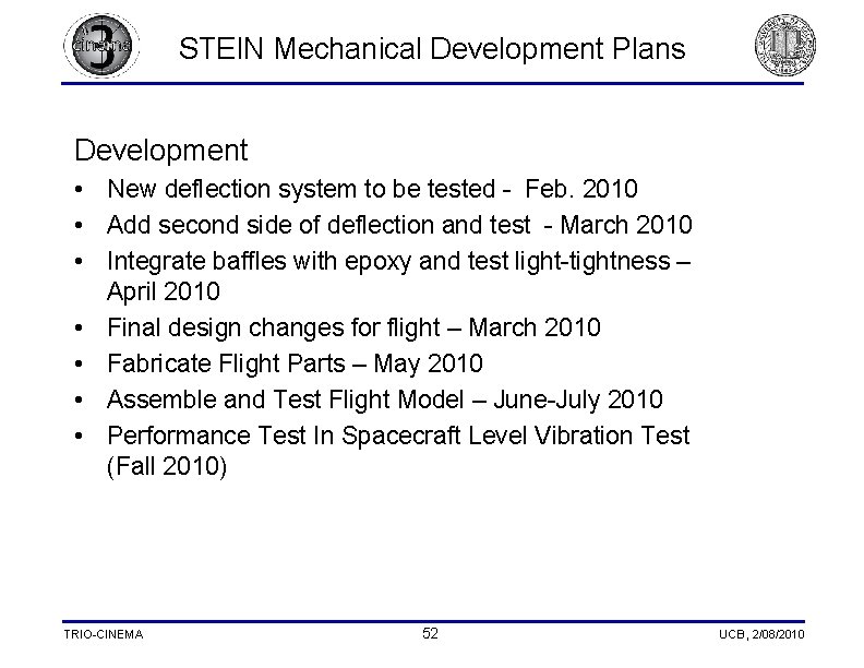 STEIN Mechanical Development Plans Development • New deflection system to be tested - Feb.