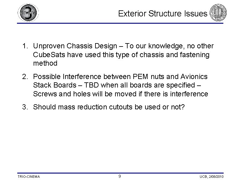  Exterior Structure Issues 1. Unproven Chassis Design – To our knowledge, no other