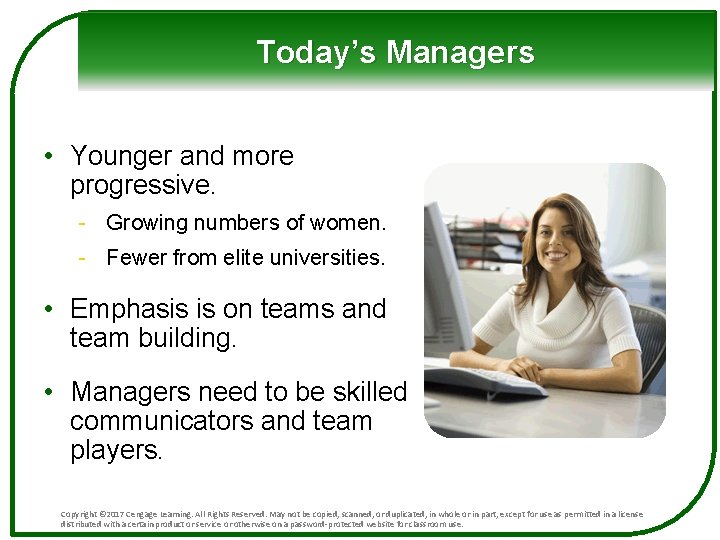 Today’s Managers • Younger and more progressive. - Growing numbers of women. - Fewer