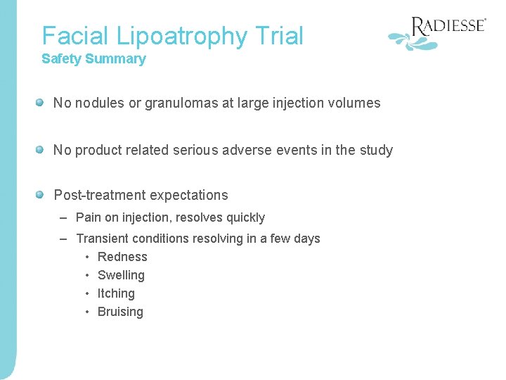 Facial Lipoatrophy Trial Safety Summary No nodules or granulomas at large injection volumes No
