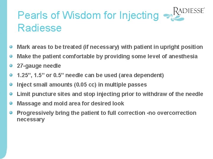 Pearls of Wisdom for Injecting Radiesse Mark areas to be treated (if necessary) with
