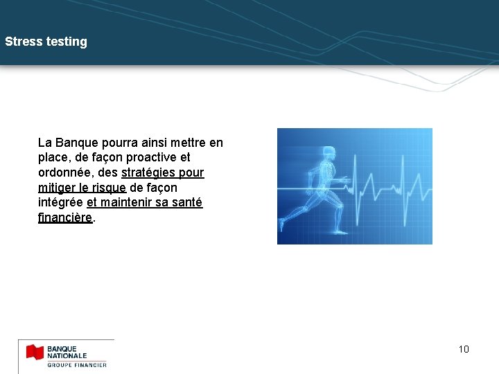 Stress testing La Banque pourra ainsi mettre en place, de façon proactive et ordonnée,