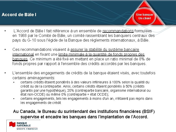 Accord de Bâle I Une banque Un client • L’Accord de Bâle I fait