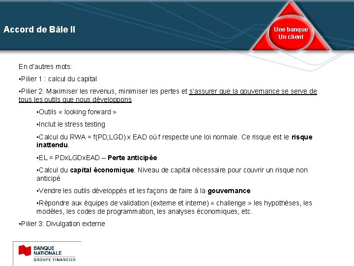 Accord de Bâle II Une banque Un client En d’autres mots: • Pilier 1