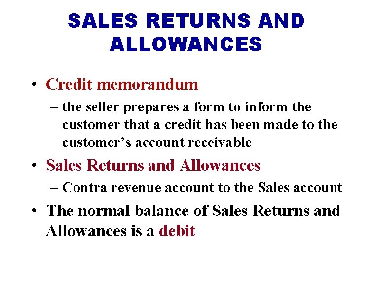 SALES RETURNS AND ALLOWANCES • Credit memorandum – the seller prepares a form to