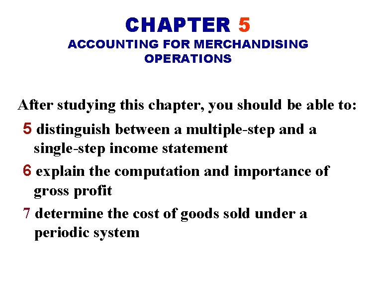 CHAPTER 5 ACCOUNTING FOR MERCHANDISING OPERATIONS After studying this chapter, you should be able