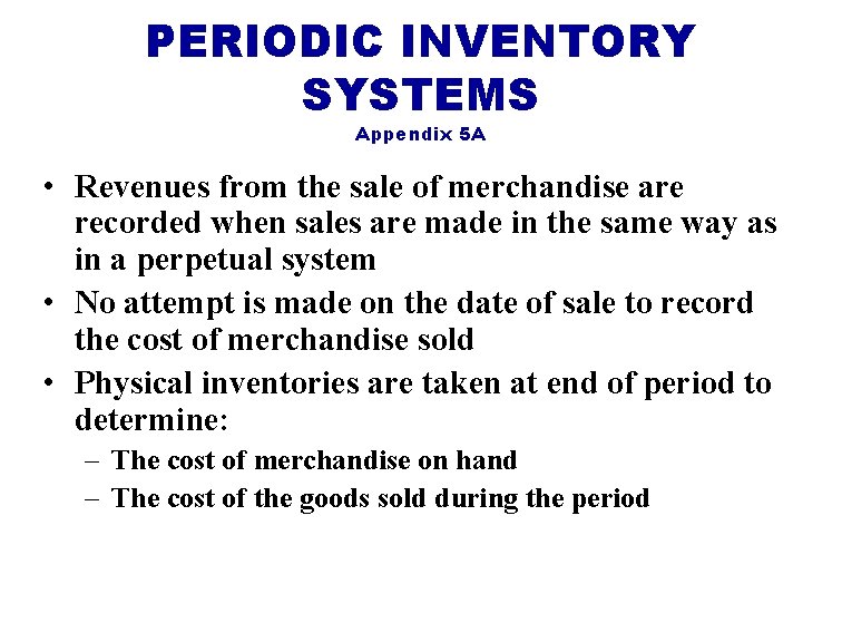 PERIODIC INVENTORY SYSTEMS Appendix 5 A • Revenues from the sale of merchandise are