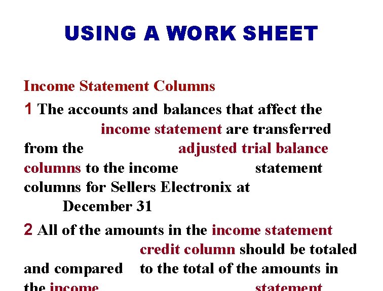 USING A WORK SHEET Income Statement Columns 1 The accounts and balances that affect