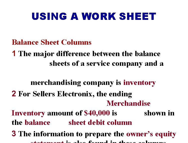 USING A WORK SHEET Balance Sheet Columns 1 The major difference between the balance