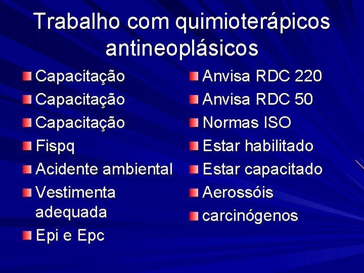 Trabalho com quimioterápicos antineoplásicos Capacitação Fispq Acidente ambiental Vestimenta adequada Epi e Epc Anvisa