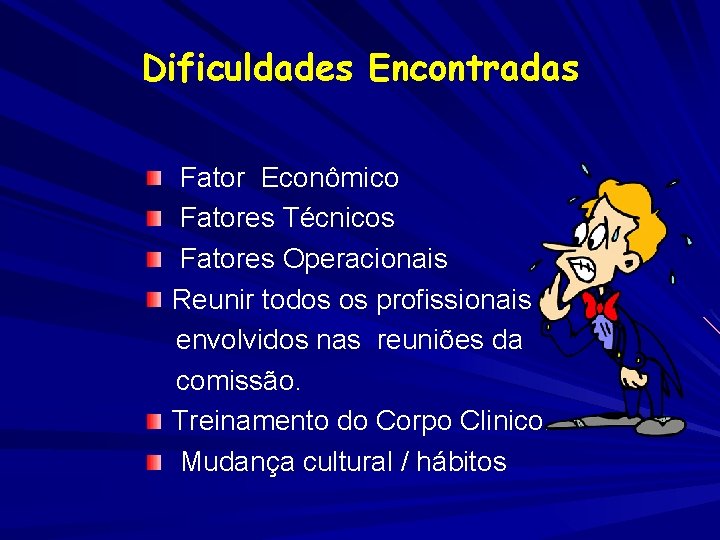 Dificuldades Encontradas Fator Econômico Fatores Técnicos Fatores Operacionais Reunir todos os profissionais envolvidos nas