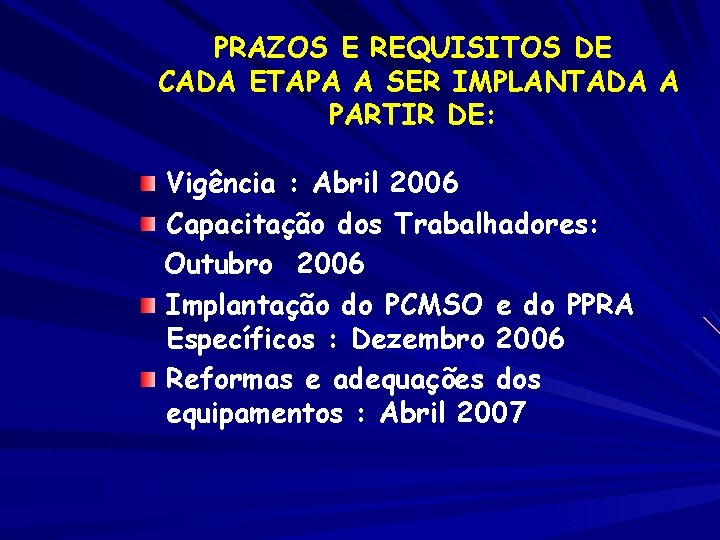 PRAZOS E REQUISITOS DE CADA ETAPA A SER IMPLANTADA A PARTIR DE: Vigência :