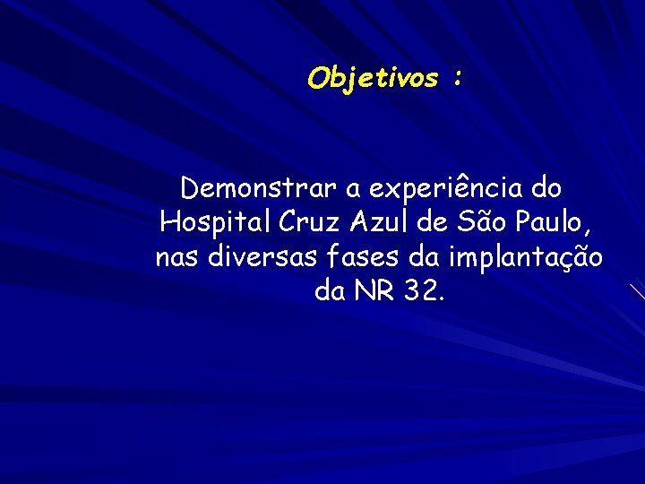 Objetivos : Demonstrar a experiência do Hospital Cruz Azul de São Paulo, nas diversas