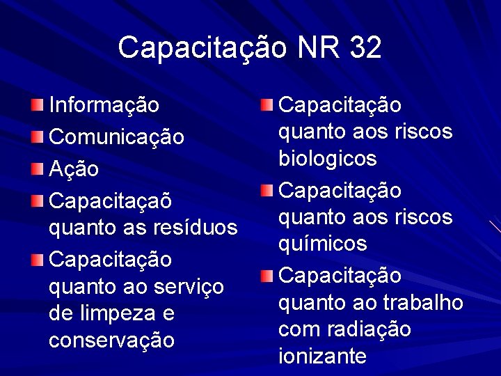 Capacitação NR 32 Informação Comunicação Ação Capacitaçaõ quanto as resíduos Capacitação quanto ao serviço