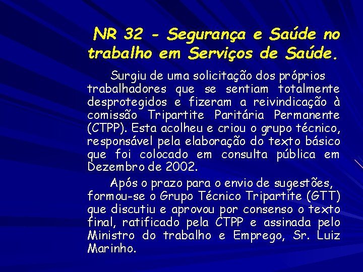 NR 32 - Segurança e Saúde no trabalho em Serviços de Saúde. Surgiu de