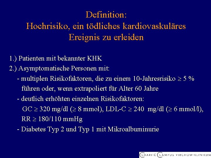 Definition: Hochrisiko, ein tödliches kardiovaskuläres Ereignis zu erleiden 1. ) Patienten mit bekannter KHK