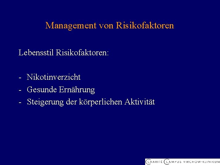 Management von Risikofaktoren Lebensstil Risikofaktoren: - Nikotinverzicht - Gesunde Ernährung - Steigerung der körperlichen