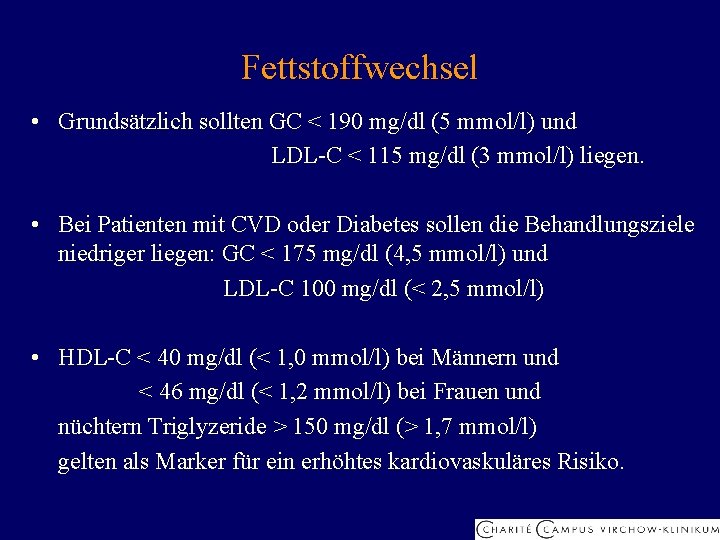 Fettstoffwechsel • Grundsätzlich sollten GC < 190 mg/dl (5 mmol/l) und LDL-C < 115