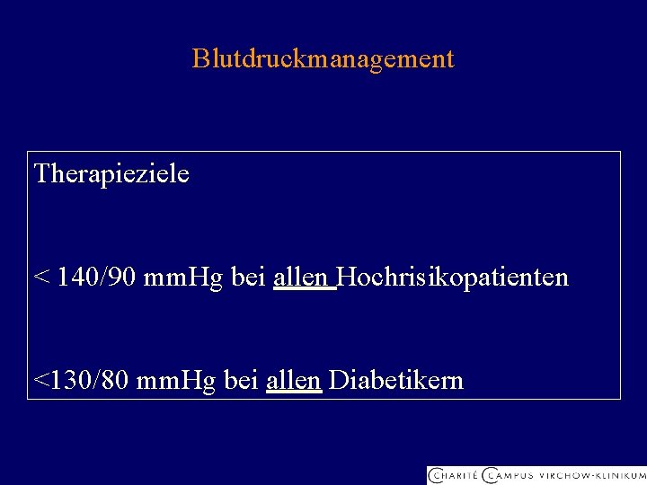 Blutdruckmanagement Therapieziele < 140/90 mm. Hg bei allen Hochrisikopatienten <130/80 mm. Hg bei allen