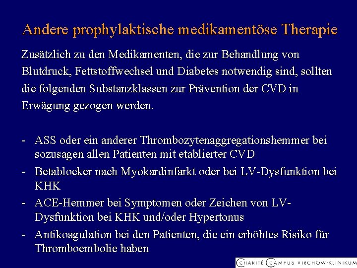 Andere prophylaktische medikamentöse Therapie Zusätzlich zu den Medikamenten, die zur Behandlung von Blutdruck, Fettstoffwechsel