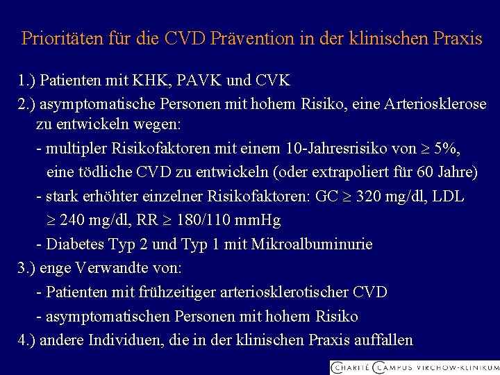 Prioritäten für die CVD Prävention in der klinischen Praxis 1. ) Patienten mit KHK,