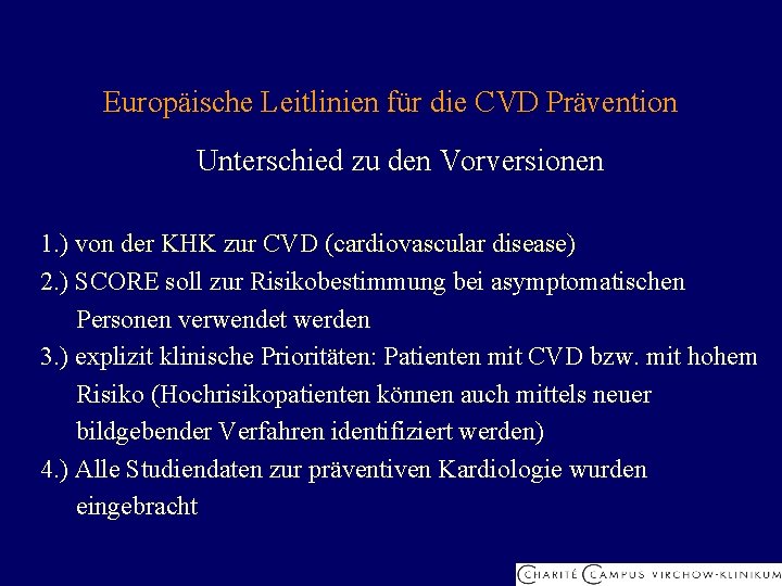 Europäische Leitlinien für die CVD Prävention Unterschied zu den Vorversionen 1. ) von der
