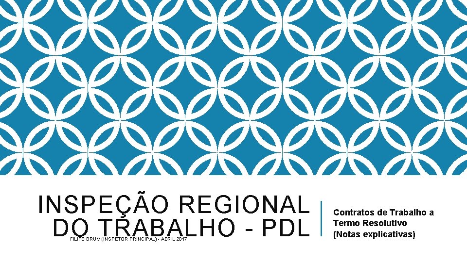 INSPEÇÃO REGIONAL DO TRABALHO - PDL FILIPE BRUM (INSPETOR PRINCIPAL) - ABRIL 2017 Contratos