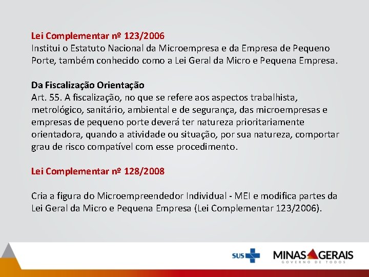 Lei Complementar nº 123/2006 Institui o Estatuto Nacional da Microempresa e da Empresa de