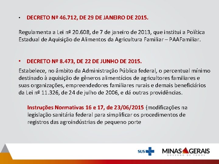  • DECRETO Nº 46. 712, DE 29 DE JANEIRO DE 2015. Regulamenta a