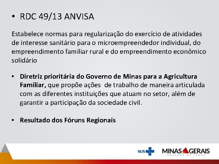  • RDC 49/13 ANVISA Estabelece normas para regularização do exercício de atividades de