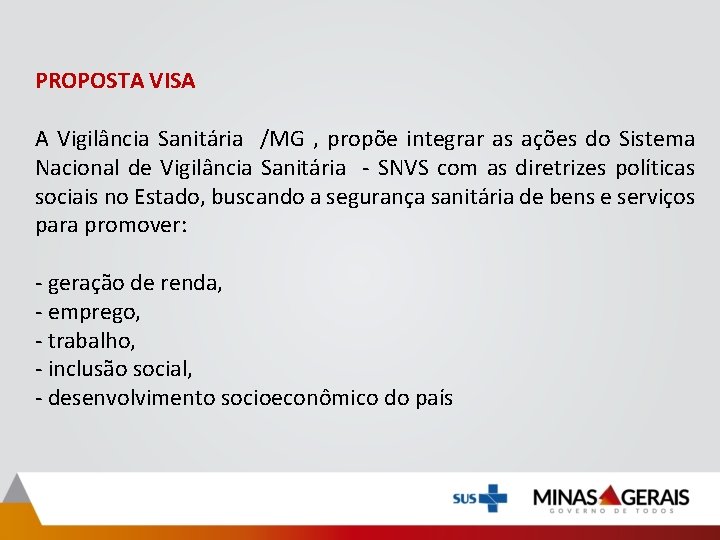 PROPOSTA VISA A Vigilância Sanitária /MG , propõe integrar as ações do Sistema Nacional