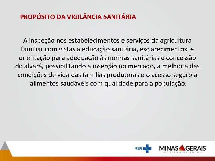 PROPÓSITO DA VIGIL NCIA SANITÁRIA A inspeção nos estabelecimentos e serviços da agricultura familiar