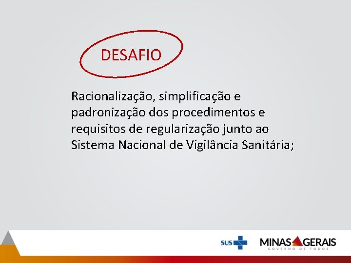 DESAFIO Racionalização, simplificação e padronização dos procedimentos e requisitos de regularização junto ao Sistema