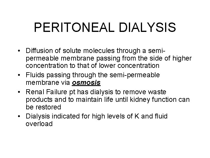 PERITONEAL DIALYSIS • Diffusion of solute molecules through a semipermeable membrane passing from the