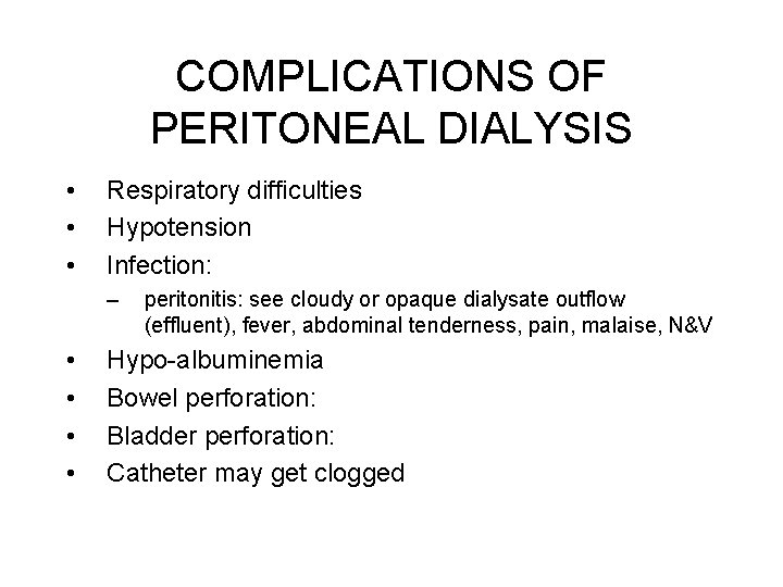 COMPLICATIONS OF PERITONEAL DIALYSIS • • • Respiratory difficulties Hypotension Infection: – • •