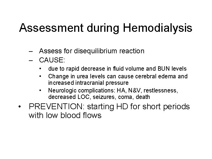 Assessment during Hemodialysis – Assess for disequilibrium reaction – CAUSE: • • • due