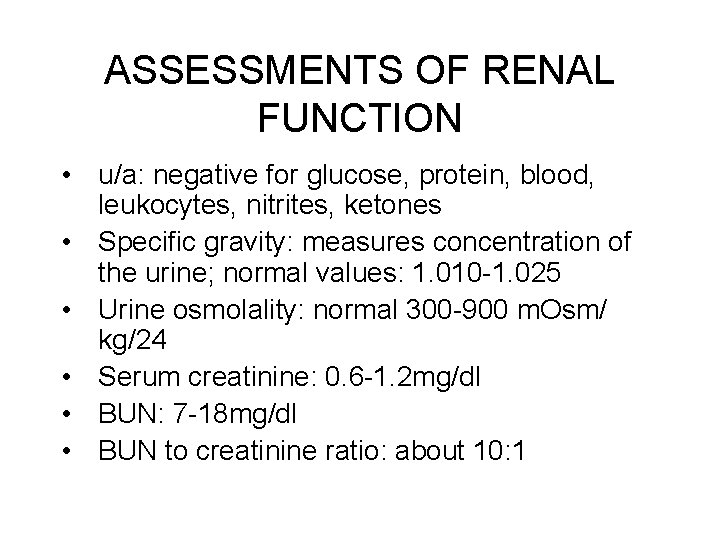ASSESSMENTS OF RENAL FUNCTION • u/a: negative for glucose, protein, blood, leukocytes, nitrites, ketones